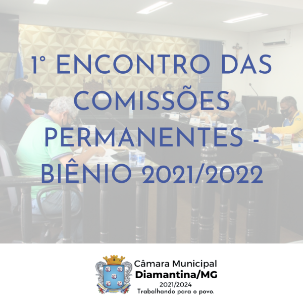1° ENCONTRO DAS COMISSÕES PERMANENTES – BIÊNIO 2021/2022