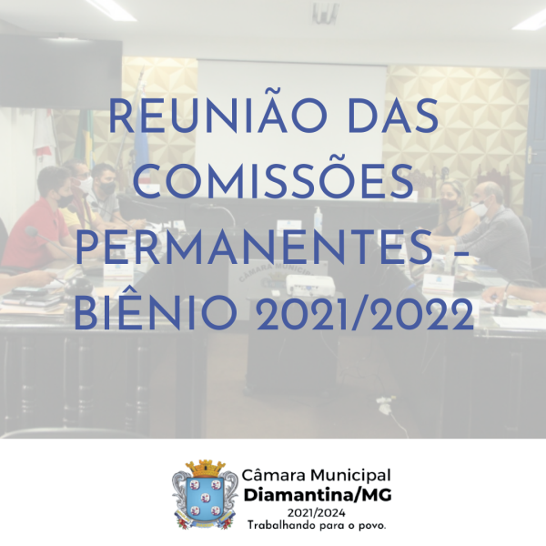 REUNIÃO DAS COMISSÕES PERMANENTES – BIÊNIO 2021/2022