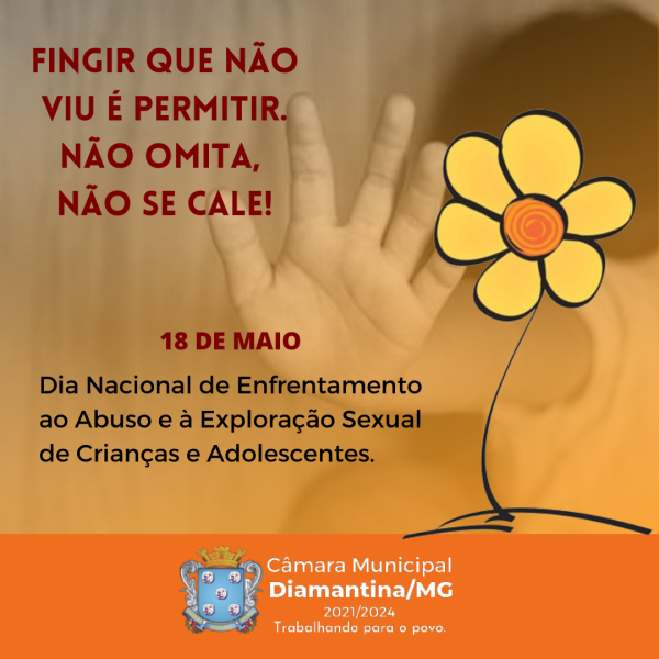 18 DE MAIO - DIA NACIONAL DE ENFRENTAMENTO AO ABUSO E À EXPLORAÇÃO SEXUAL DE CRIANÇAS E ADOLESCENTES
