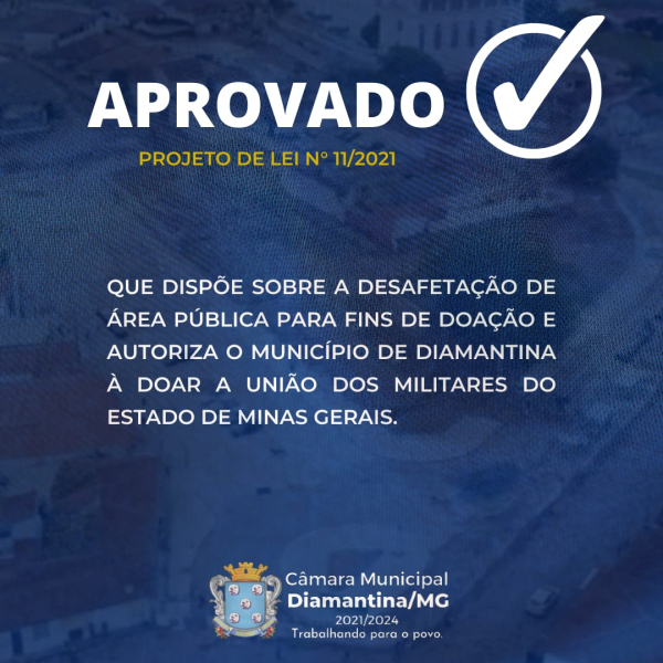 CÂMARA MUNICIPAL APROVA - PROJETO DE LEI N° 11/2021