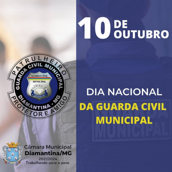 10 DE OUTUBRO - DIA DA GUARDA CIVIL MUNICIPAL 