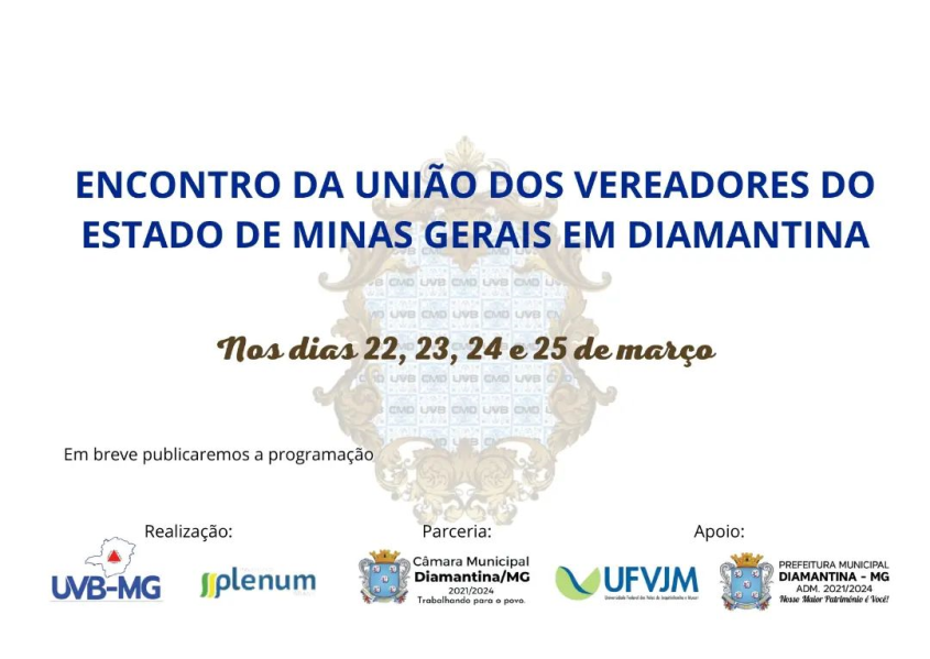 ENCONTRO DA UNIÃO DOS VEREADORES DO ESTADO DE MINAS GERAIS EM DIAMANTINA!