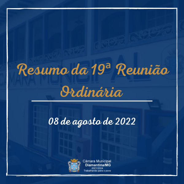 RESUMO DA 19ª REUNIÃO ORDINÁRIA (08/08/2022)!