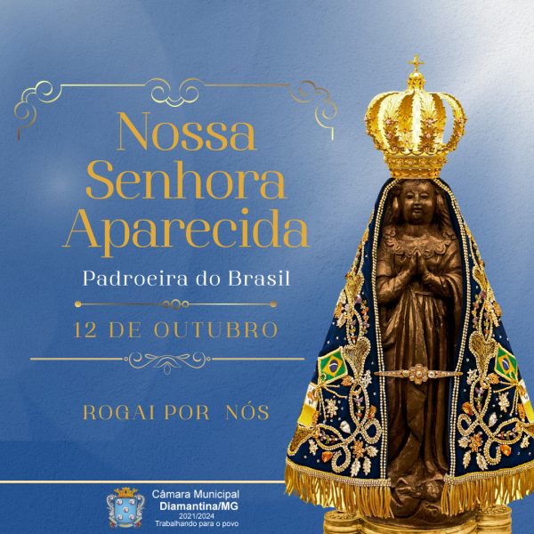 12 DE OUTUBRO – DIA DE NOSSA SENHORA APARECIDA!