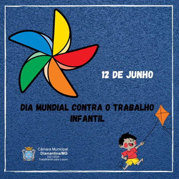 DIA MUNDIAL CONTRA O TRABALHO INFANTIL - 12 DE JUNHO!