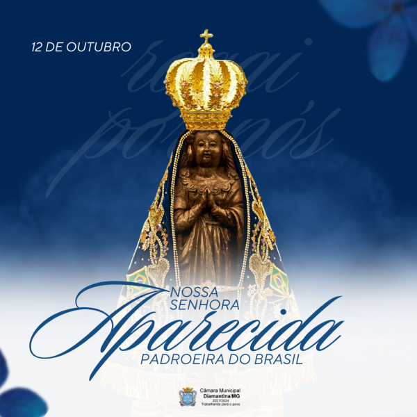 DIA DE NOSSA SENHORA APARECIDA – 12 DE OUTUBRO!