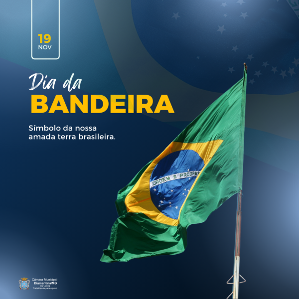 DIA DA BANDEIRA – 19 DE NOVEMBRO!