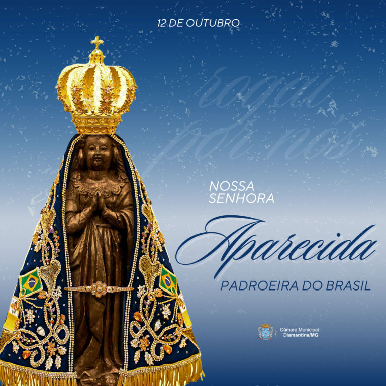 DIA DE NOSSA SENHORA APARECIDA – 12 DE OUTUBRO